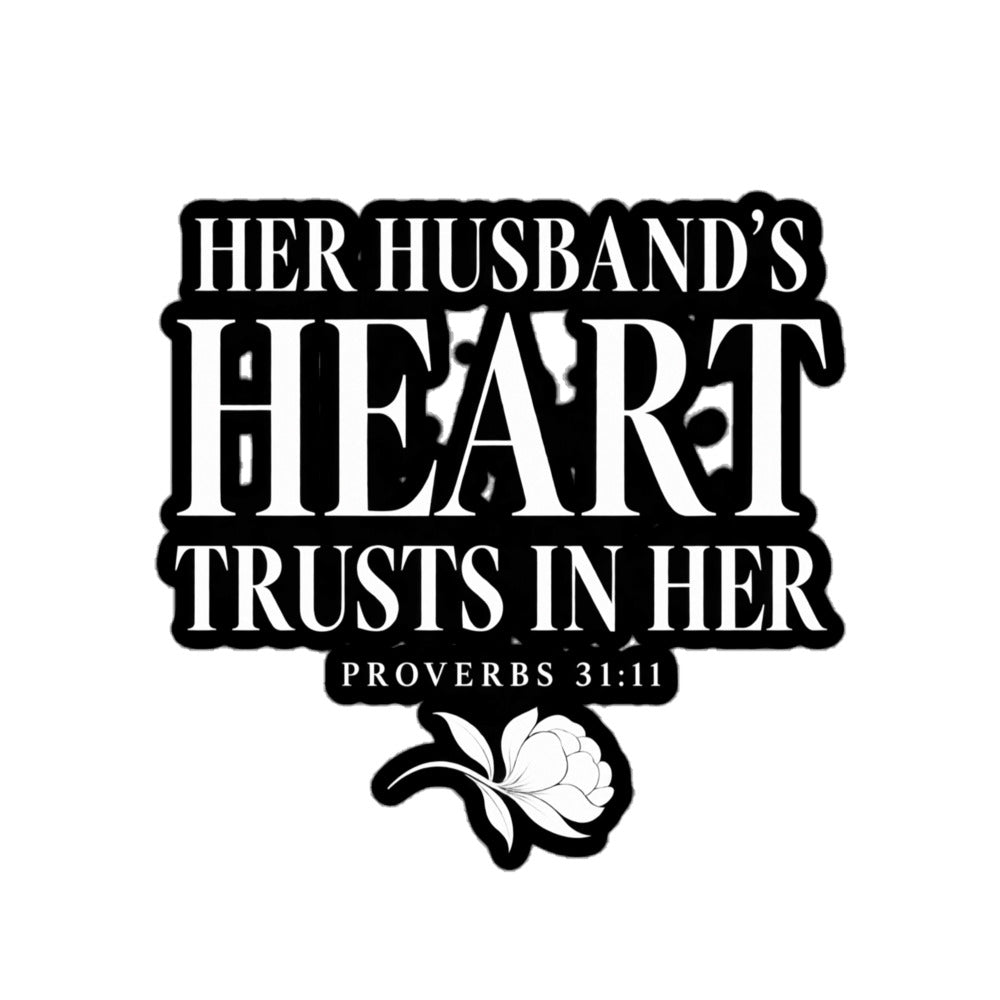 Her Husband’s Heart Trusts in Her Proverbs 31:11 Vinyl Sticker