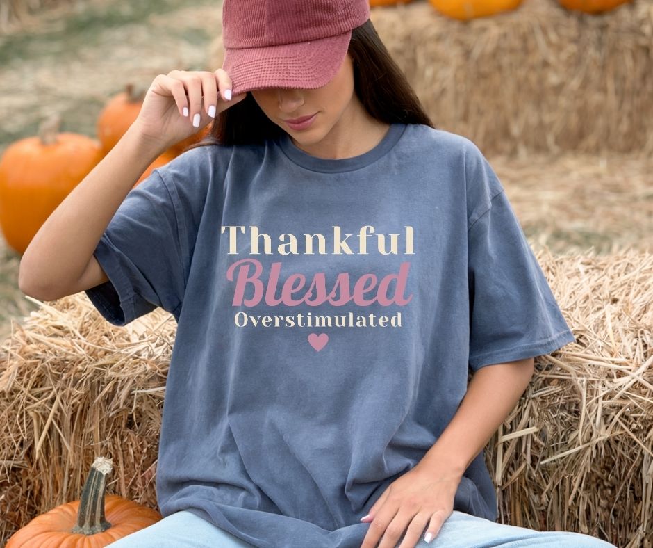 Thankful Blessed Overstimulated Comfort Colors® Thanksgiving Shirt