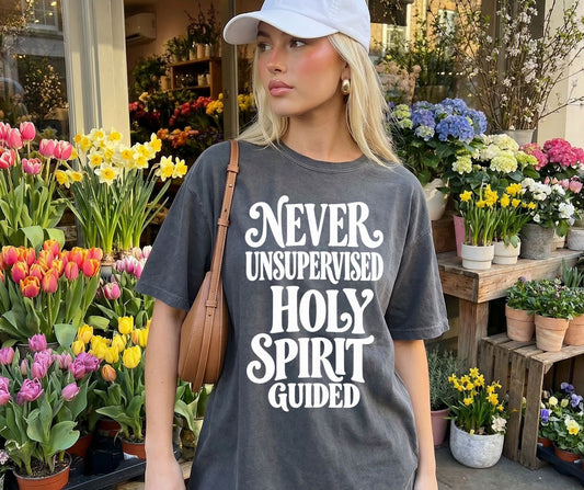 Never Unsupervised Holy Spirit Guided Comfort Colors® Christian Shirt