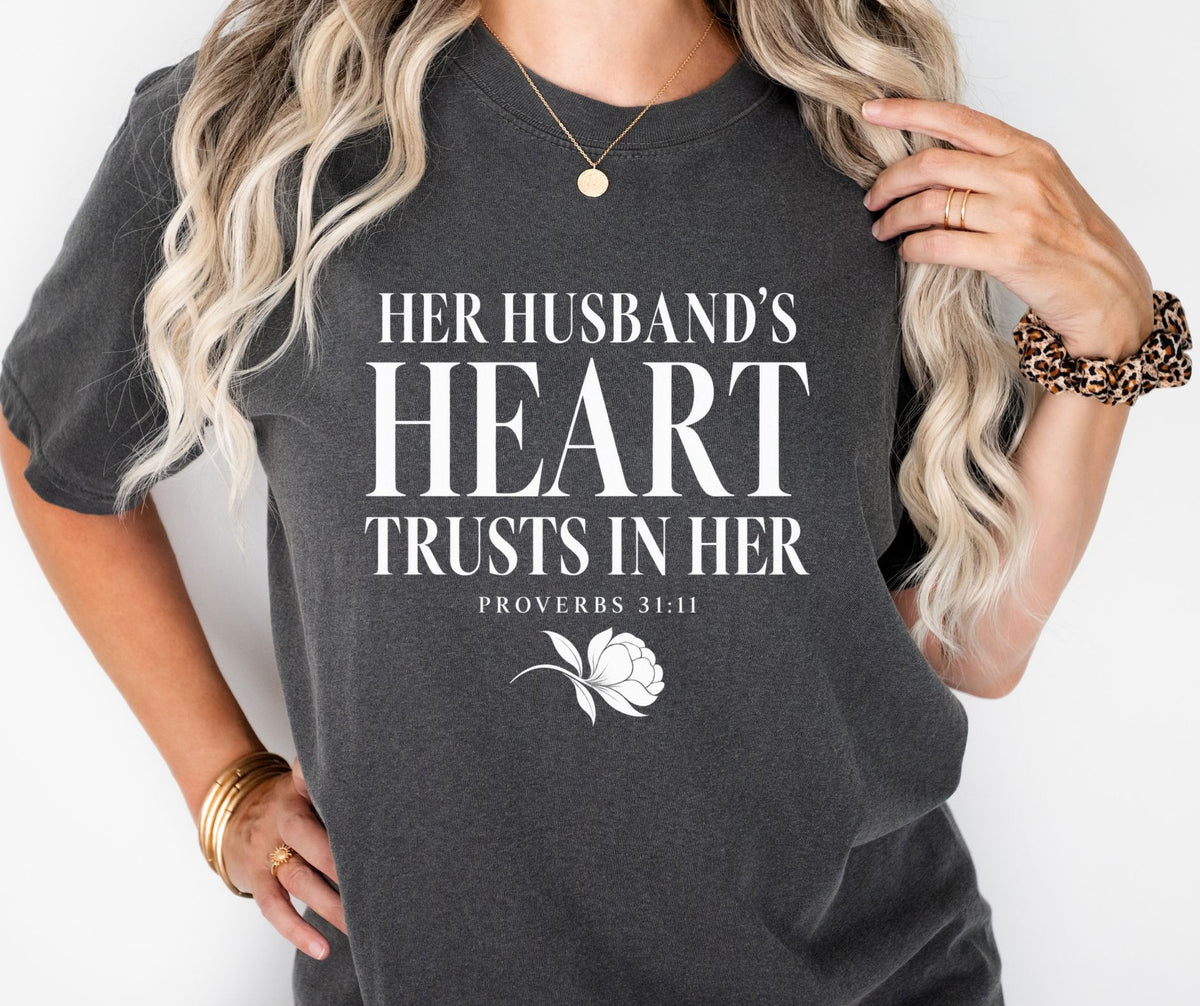 Her Husband’s Heart Trusts in Her Proverbs 31:11 Comfort Colors® Shirt