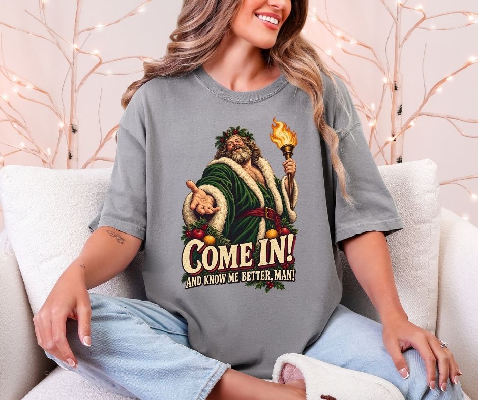 Come In! And Know Me Better, Man! A Christmas Carol Comfort Colors® 1717 Shirt