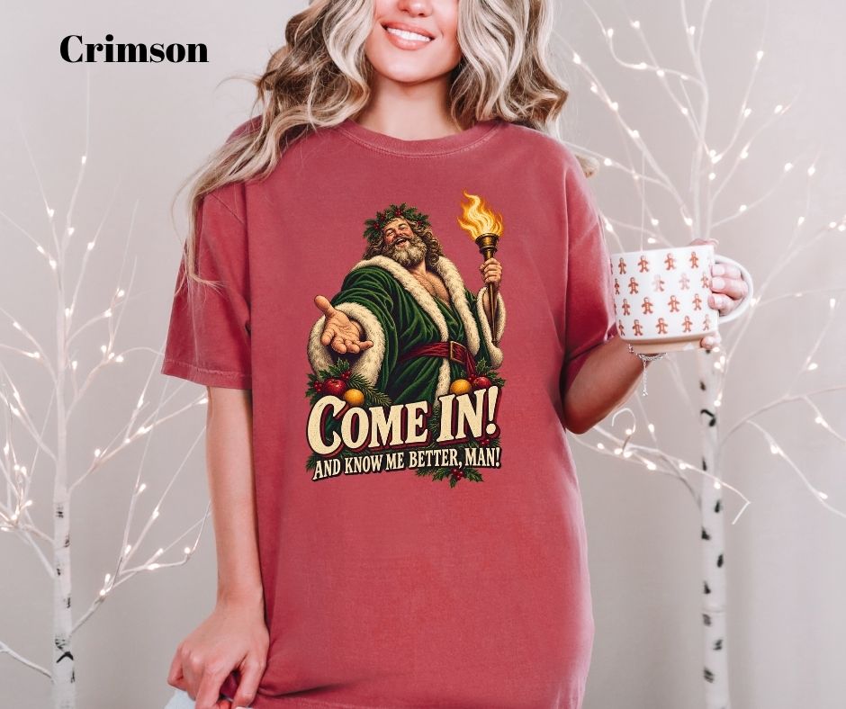 Come In! And Know Me Better, Man! A Christmas Carol Comfort Colors® 1717 Shirt