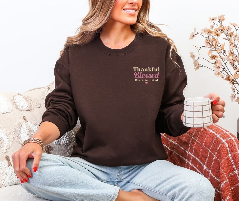 Thankful Blessed Overstimulated Embroidered Gildan® 18000 Sweatshirt