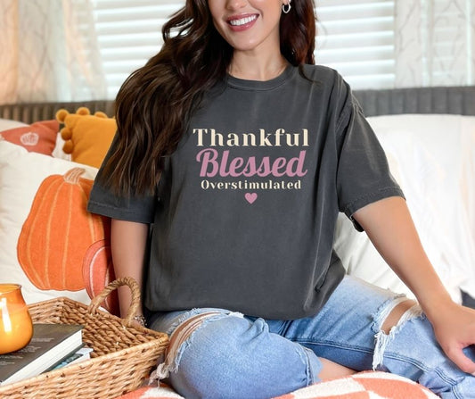 Thankful Blessed Overstimulated Comfort Colors® Thanksgiving Shirt