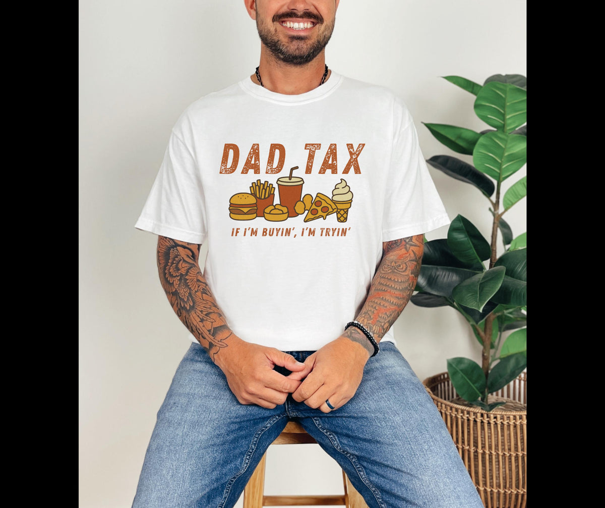 Funny Dad T-Shirt – “Dad Tax: If I’m Buyin’, I’m Tryin’” Comfort Colors 1717 Tee, Vintage Father’s Day Shirt, Foodie Dad Gift