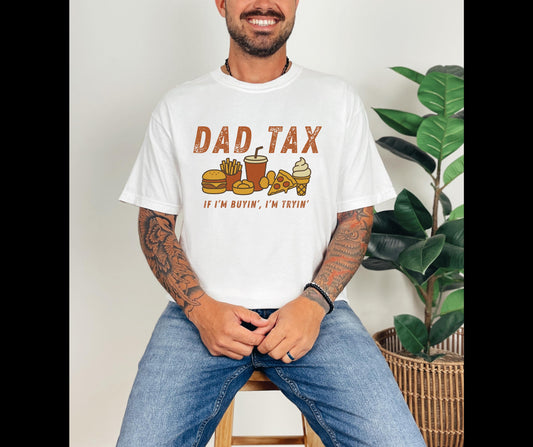 Funny Dad T-Shirt – “Dad Tax: If I’m Buyin’, I’m Tryin’” Comfort Colors 1717 Tee, Vintage Father’s Day Shirt, Foodie Dad Gift
