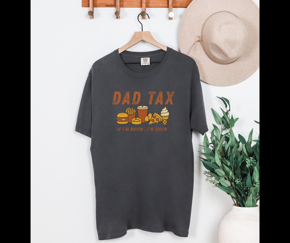 Funny Dad T-Shirt – “Dad Tax: If I’m Buyin’, I’m Tryin’” Comfort Colors 1717 Tee, Vintage Father’s Day Shirt, Foodie Dad Gift