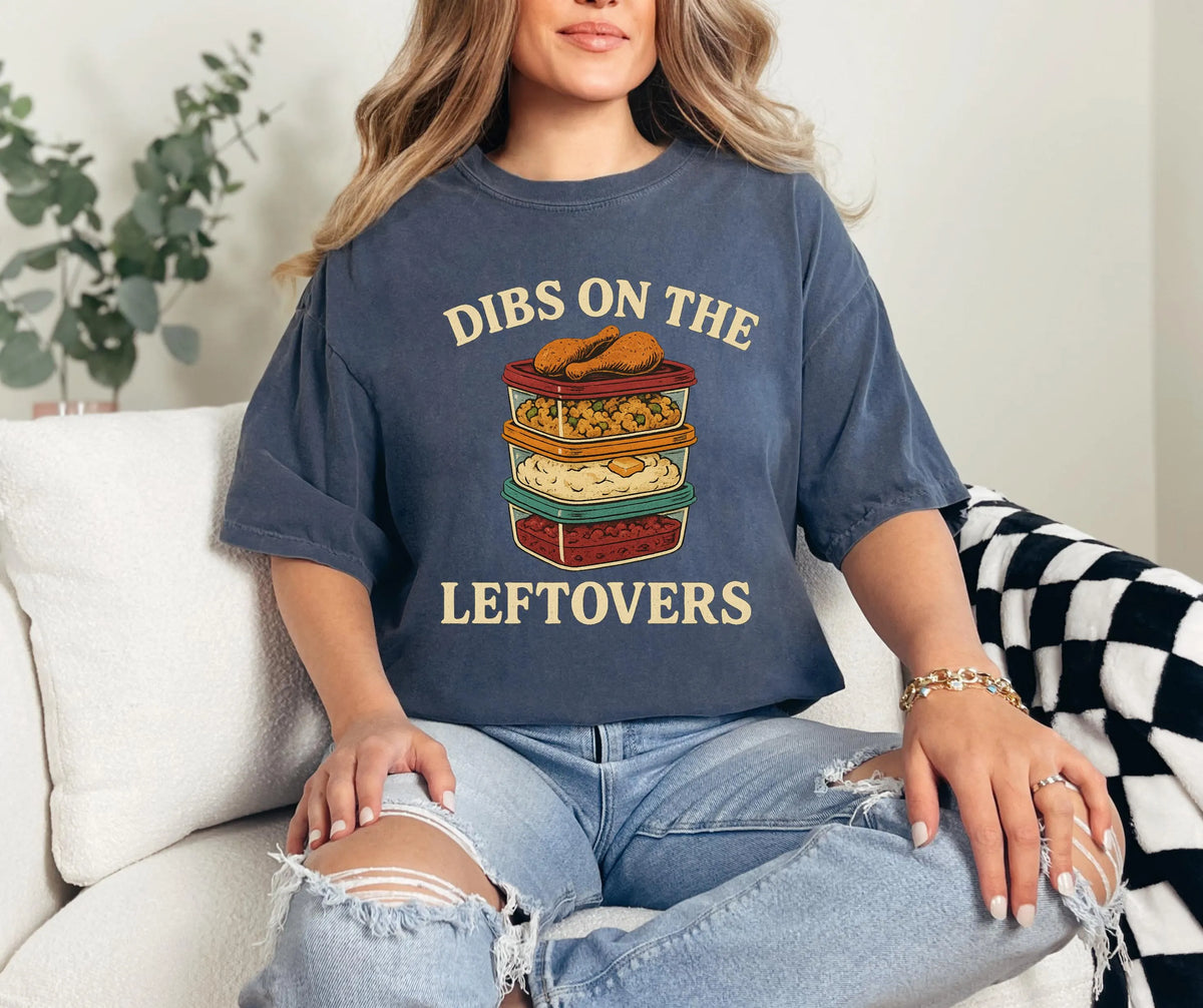 Funny Thanksgiving Shirt: Dibs on Leftovers - Comfort Colors Tee