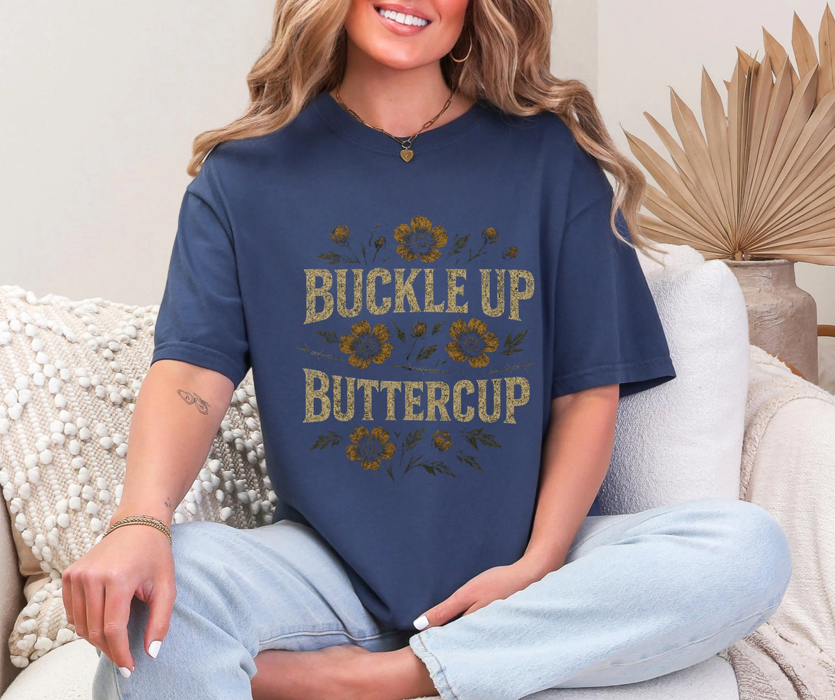 Buckle Up Buttercup T-Shirt: Grunge Floral Western Comfort Colors Tee
