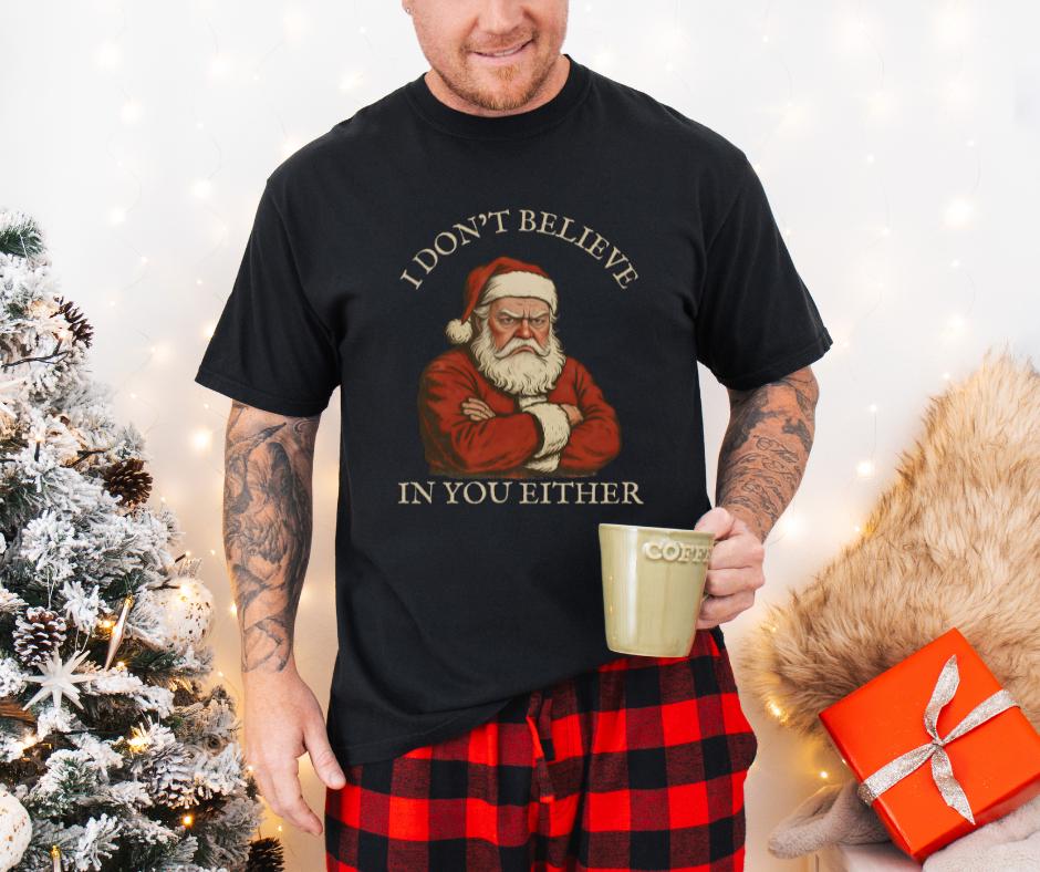 I Don’t Believe in You Either Santa Comfort Colors® Christmas Shirt