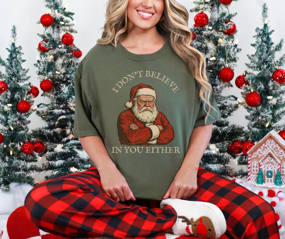I Don’t Believe in You Either Santa Comfort Colors® Christmas Shirt