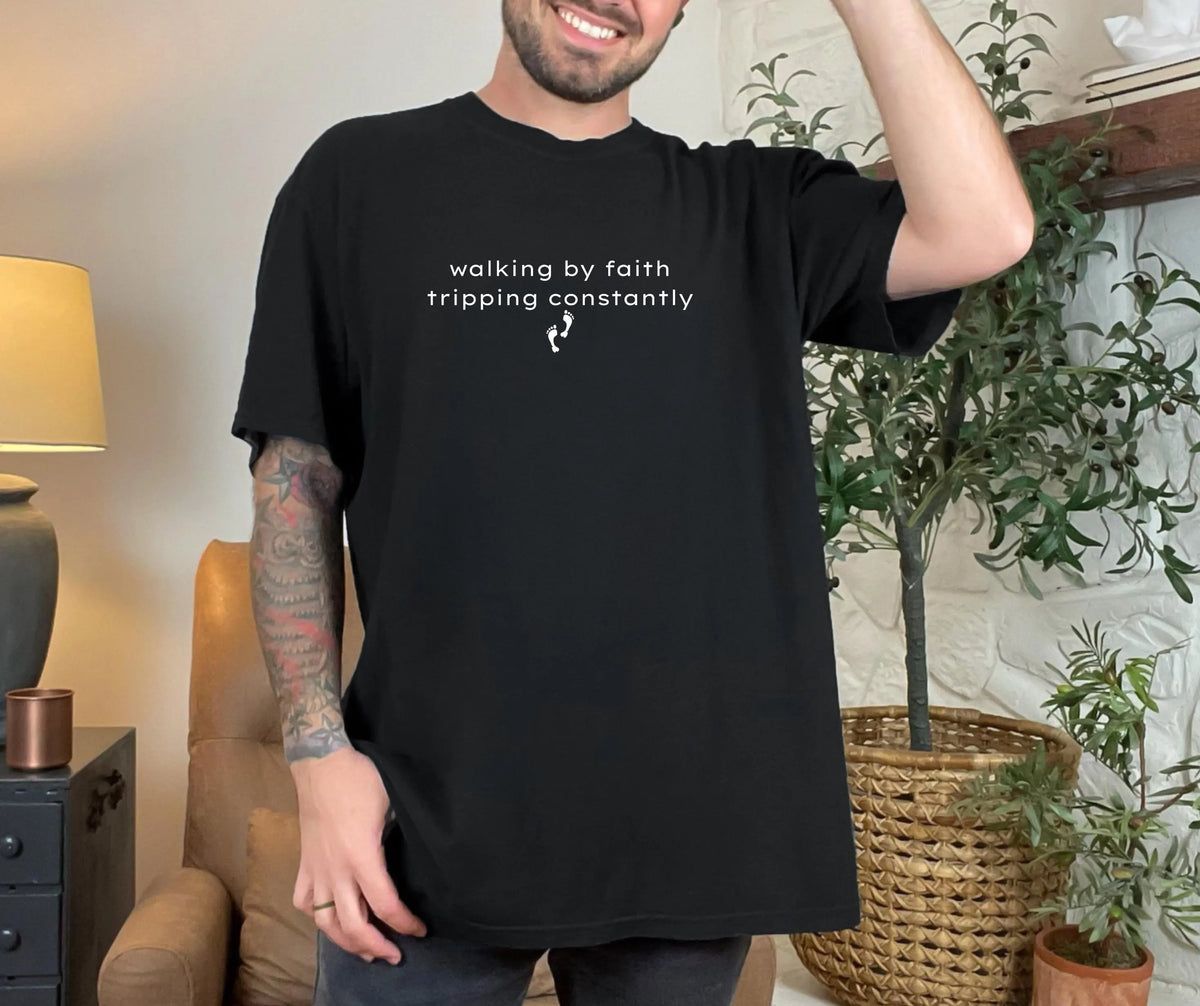 Walking by Faith Tripping Constantly Comfort Colors® Shirt