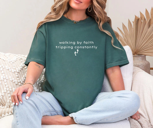 Walking by Faith Tripping Constantly Comfort Colors® Shirt