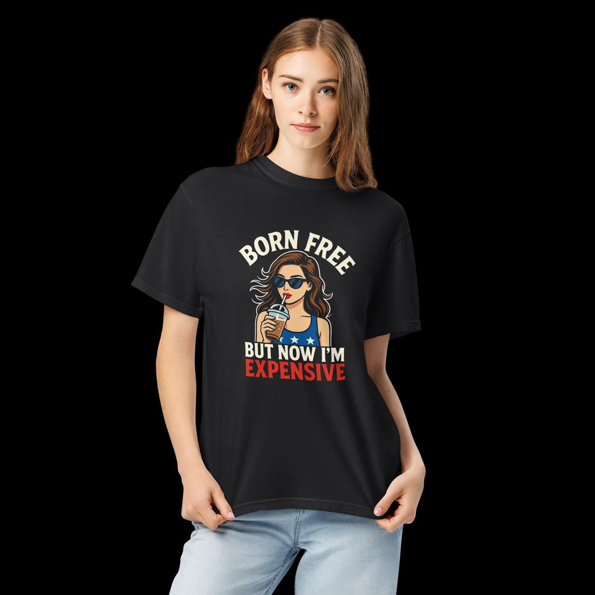 Born Free But Now I’m Expensive Comfort Colors® Shirt