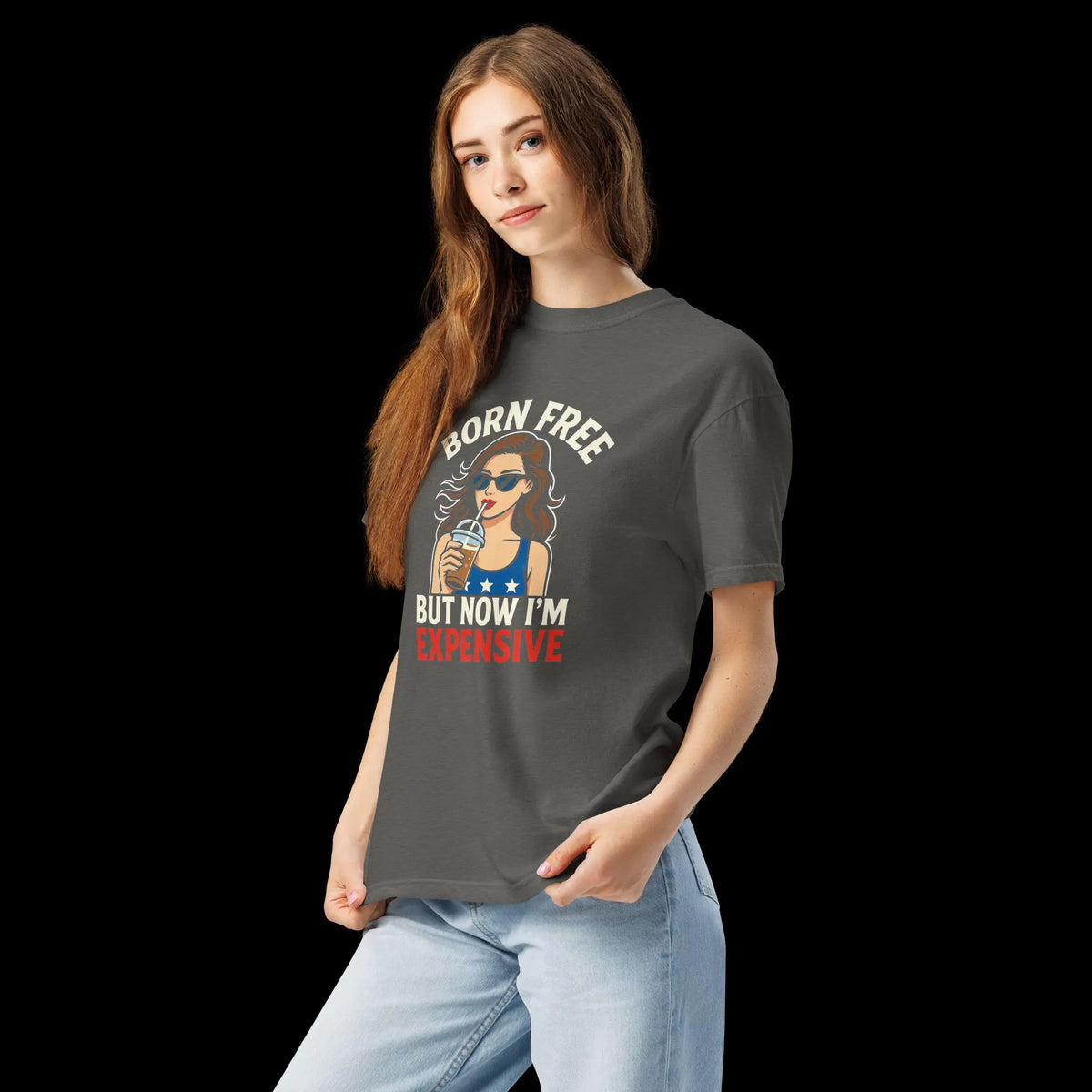 Born Free But Now I’m Expensive Comfort Colors® Shirt