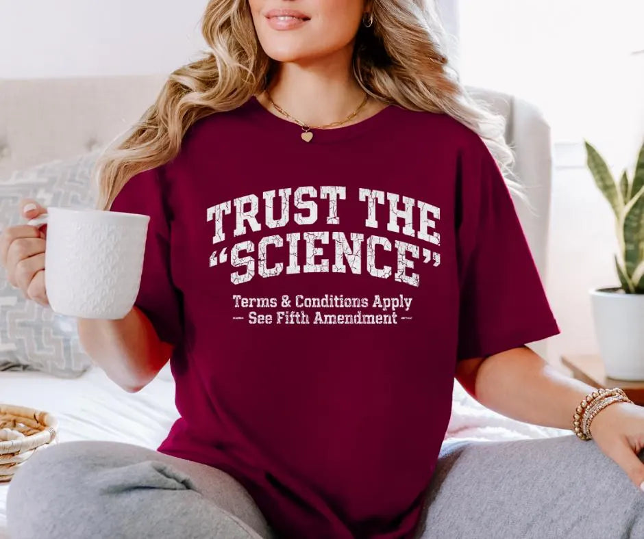 Trust Science T-Shirt | Funny Political Sarcastic Tee (Gildan 5000)
