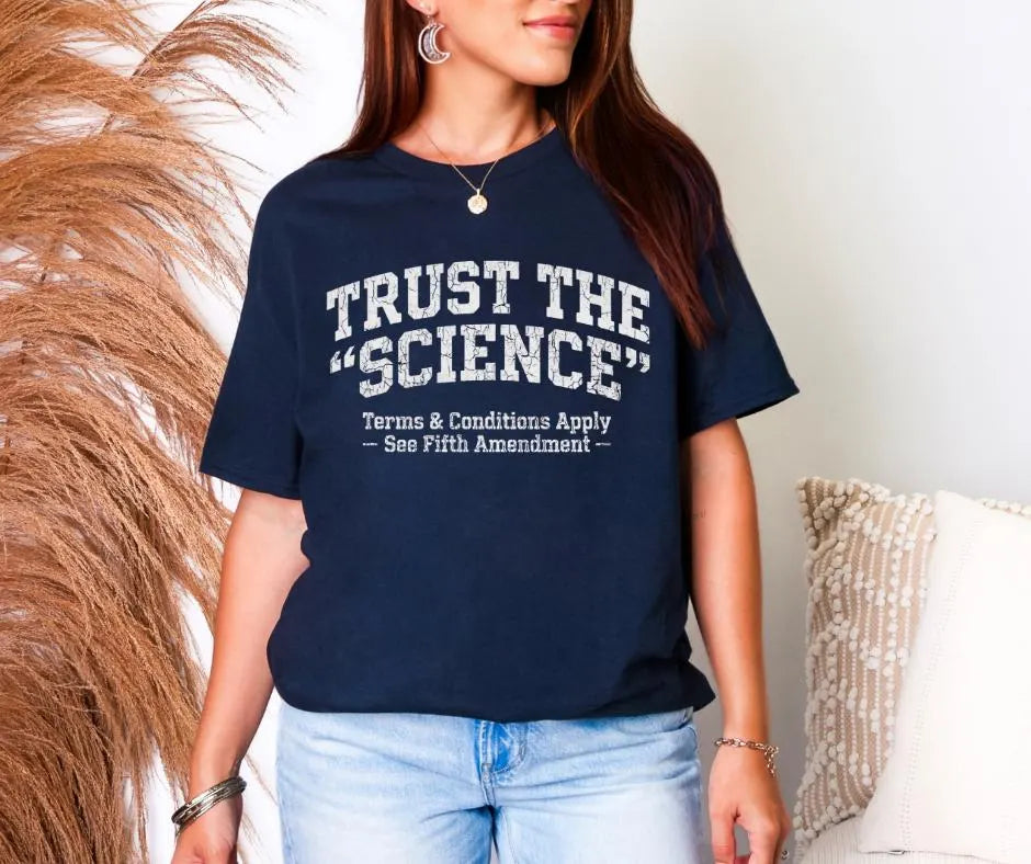 Trust Science T-Shirt | Funny Political Sarcastic Tee (Gildan 5000)