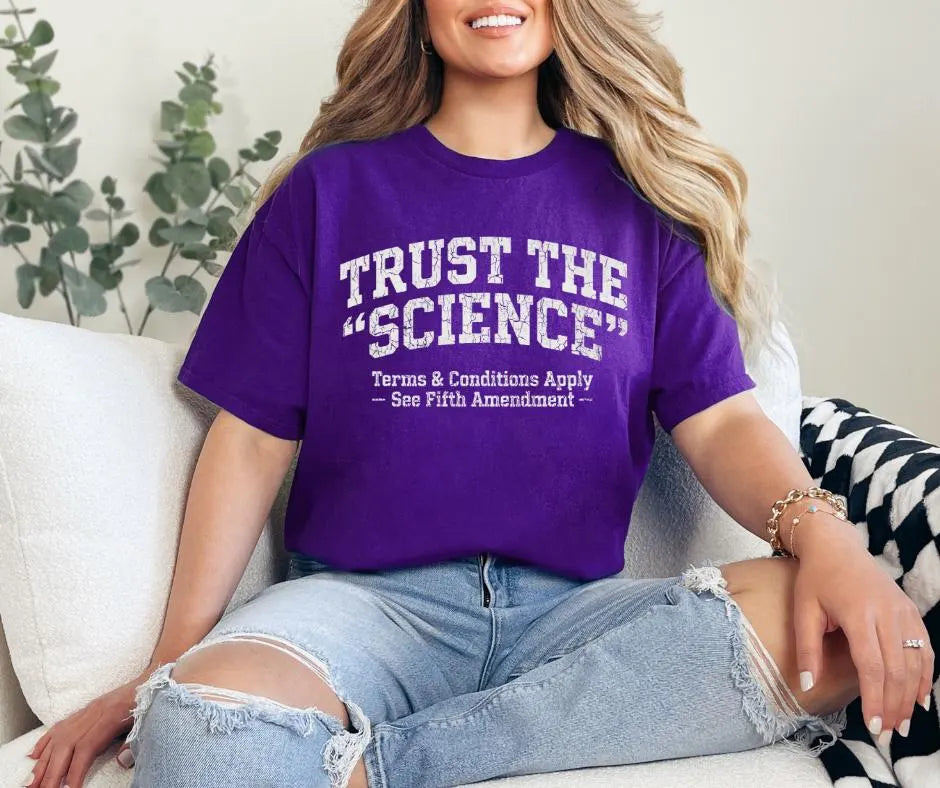 Trust Science T-Shirt | Funny Political Sarcastic Tee (Gildan 5000)