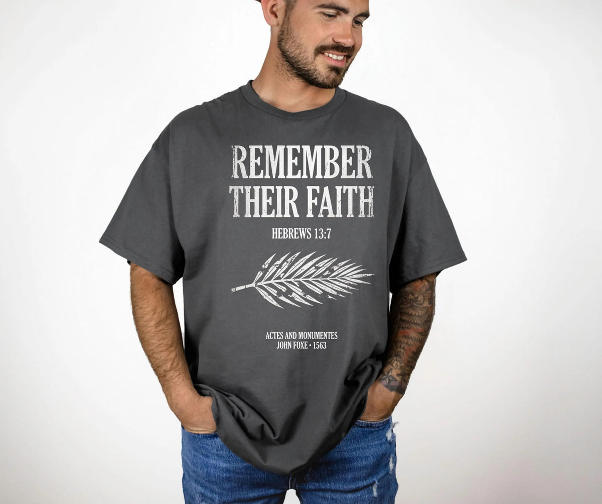 Remember Their Faith Christian T-Shirt, Hebrews 13:7, John Foxe History Tee