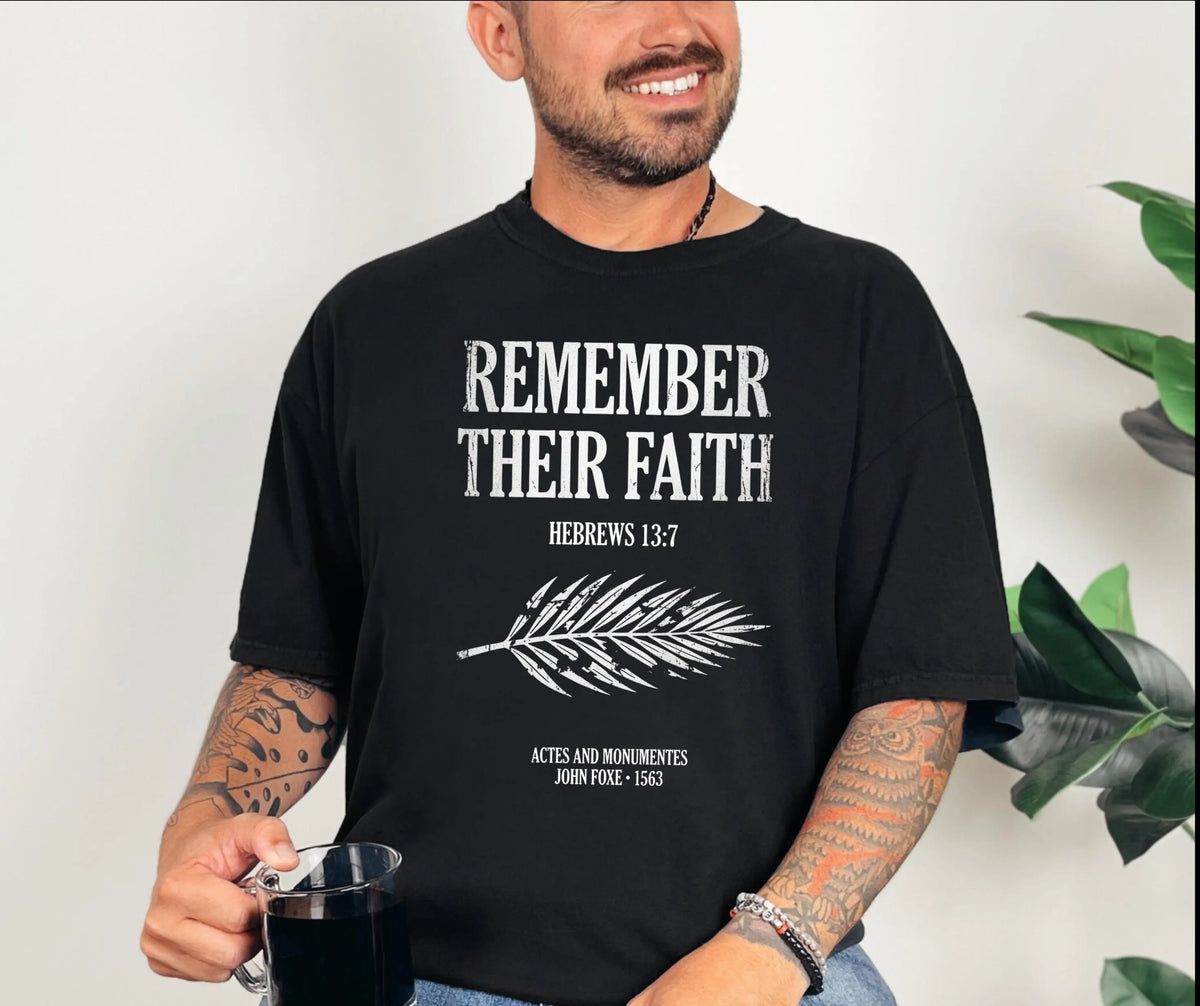Remember Their Faith Christian T-Shirt, Hebrews 13:7, John Foxe History Tee