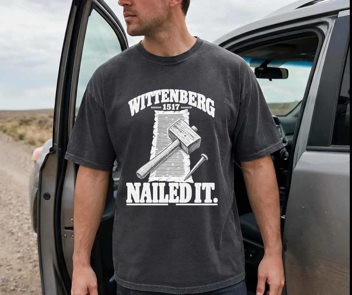 Wittenberg 1517 Nailed It Comfort Colors® Christian Shirt