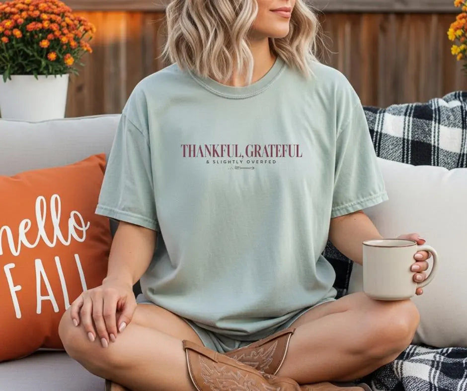 Thankful, Grateful & Slightly Overfed Comfort Colors® Shirt