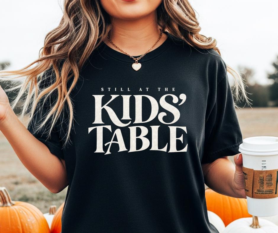 Still at the Kids’ Table Comfort Colors® Thanksgiving Shirt