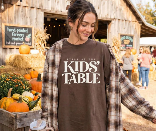 Still at the Kids’ Table Comfort Colors® Thanksgiving Shirt