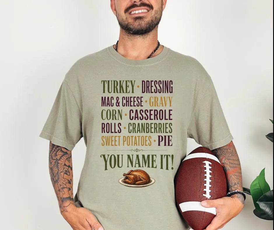 You Name It Comfort Colors 1717 Shirt, Thanksgiving Food Shirt, Funny Thanksgiving Tee, Friendsgiving Shirt, Fall Dinner Outfit