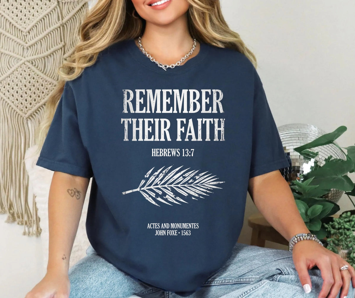 Remember Their Faith Christian T-Shirt, Hebrews 13:7, John Foxe History Tee