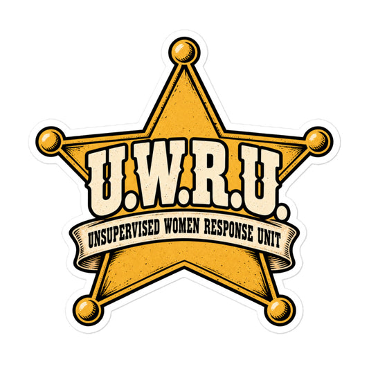 U.W.R.U. Unsupervised Women Response Unit Funny Sheriff Badge Sticker
