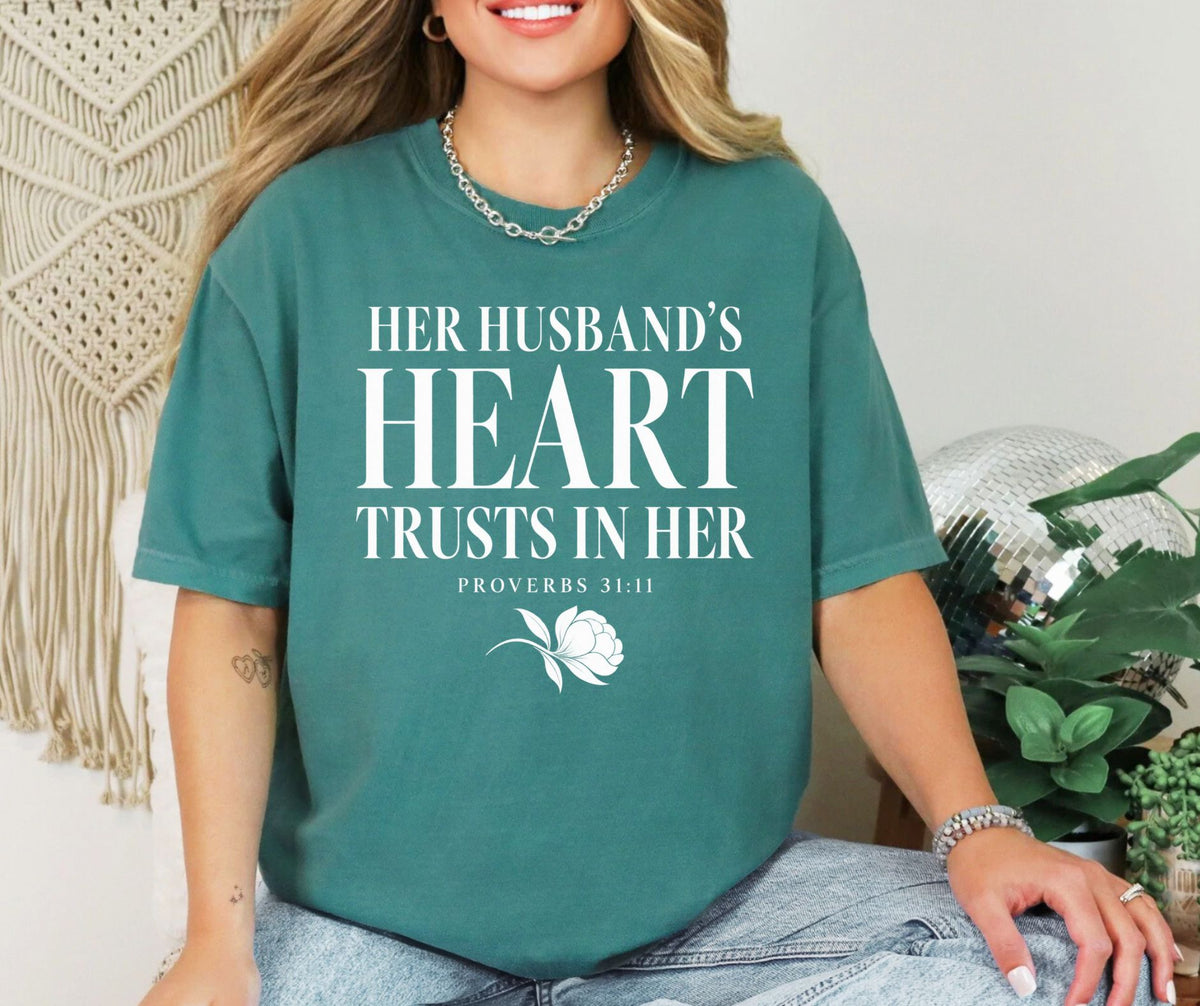 Her Husband’s Heart Trusts in Her Proverbs 31:11 Comfort Colors® Shirt