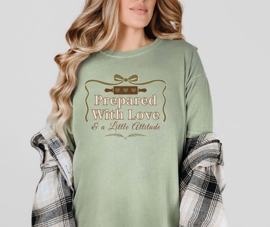 Prepared With Love & a Little Attitude Comfort Colors® 1717 Shirt