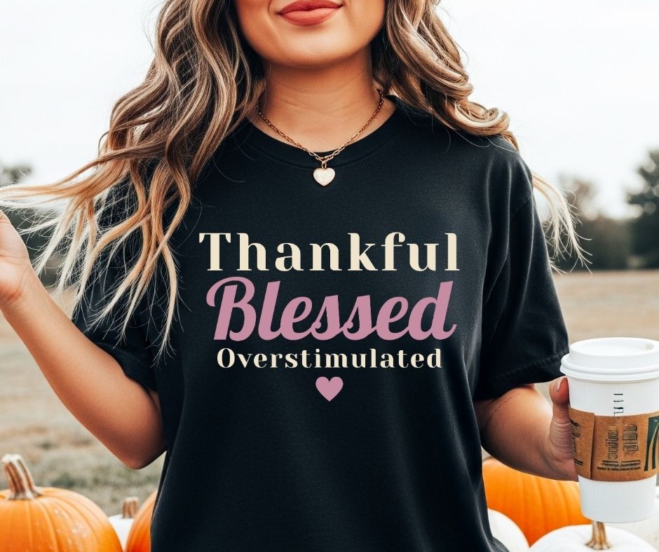 Thankful Blessed Overstimulated Comfort Colors® Thanksgiving Shirt