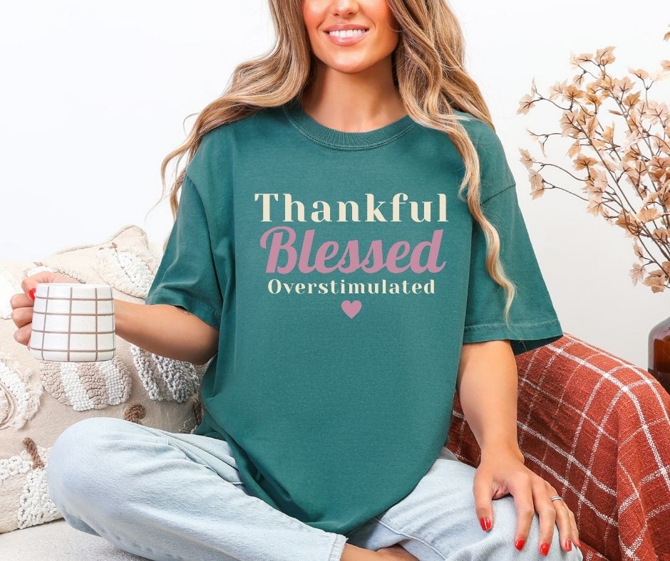 Thankful Blessed Overstimulated Comfort Colors® Thanksgiving Shirt