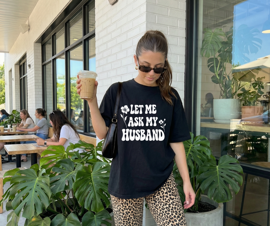 Let Me Ask My Husband Floral Comfort Colors® T-Shirt