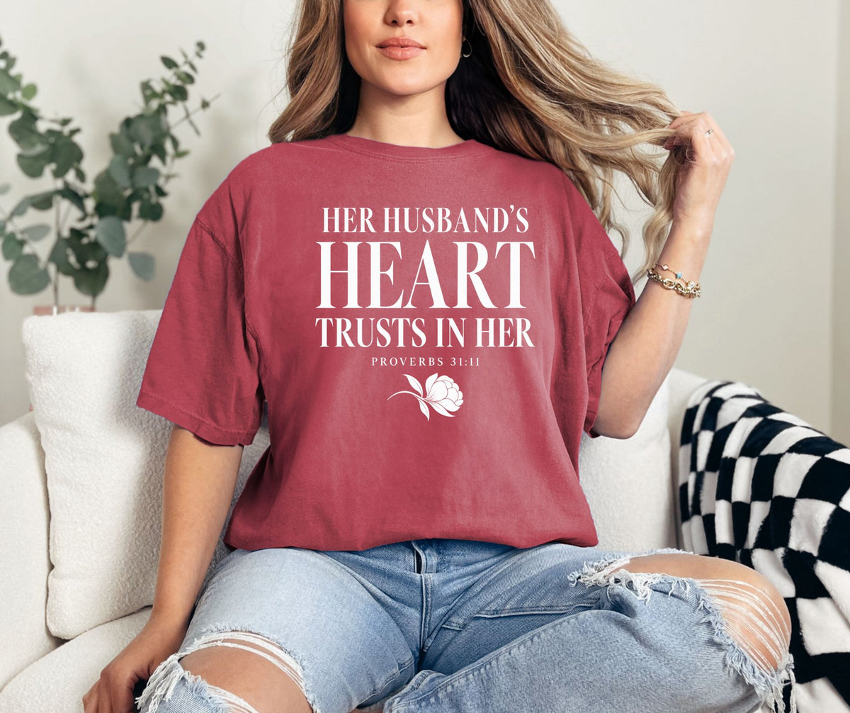 Her Husband’s Heart Trusts in Her Proverbs 31:11 Comfort Colors® Shirt