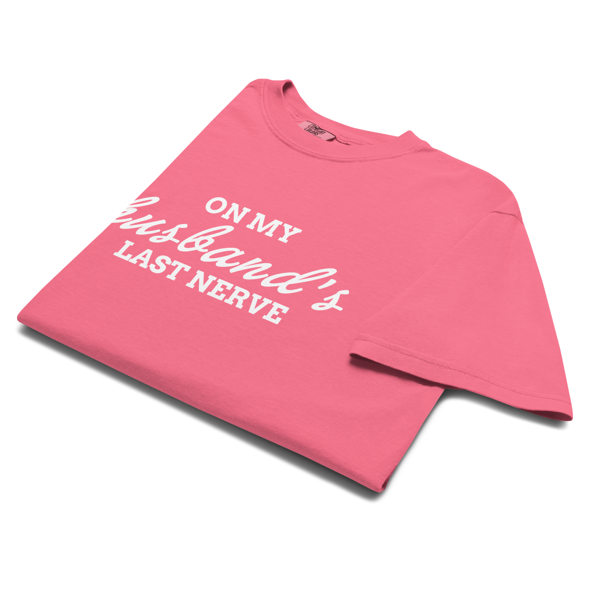 Comfort Colors 1717 Shirt, On Husband's Last Nerve Funny Wife Tee