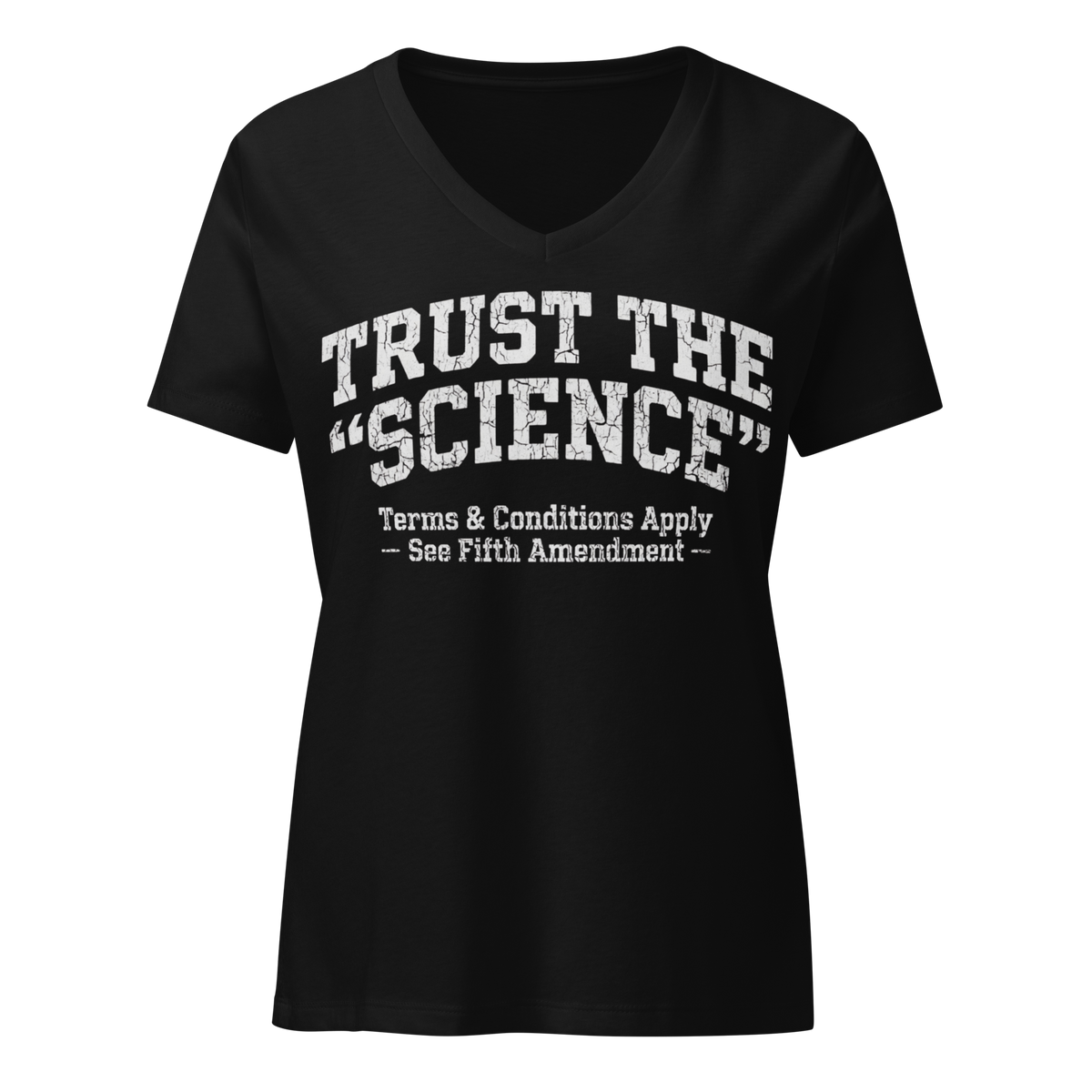 Women's V-Neck T-Shirt | Distressed "Trust the Science" Sarcastic Political Tee